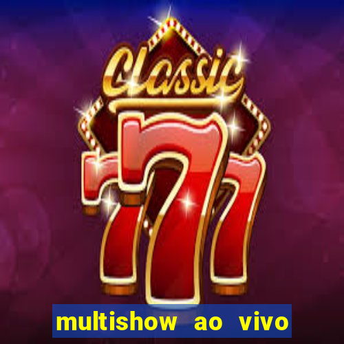 multishow ao vivo online gratis